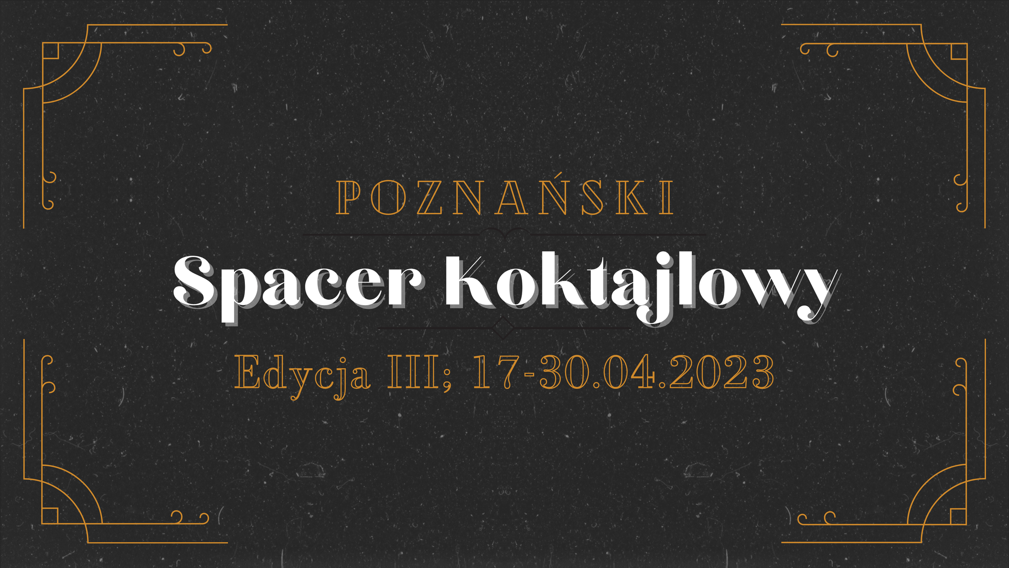 Poznański Spacer Koktajlowy / Edycja III / 17.04-30.04