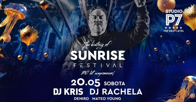 THE HISTORY OF SUNRISE – 20 LAT WSPOMNIEŃ  // DJ KRIS // P7 THE NEXT LEVEL