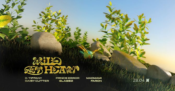 J1 | Wild At Heart: D. Tiffany, daisy cutter, Prncs Error / Glassz, madmami, Faron