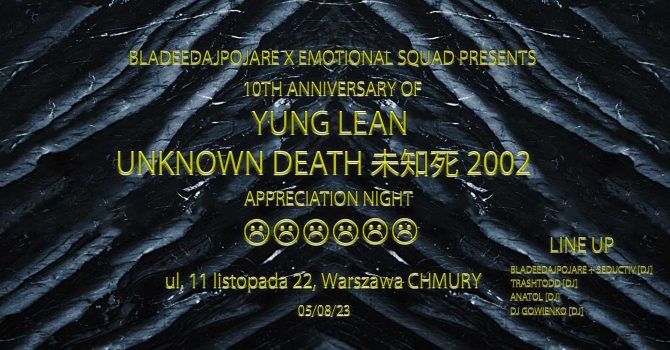 YUNG LEAN UNKNOWN DEATH | 10TH ANNIVERSARY PARTY BLADEEDAJPOJARE X EMOTIONAL SQUAD