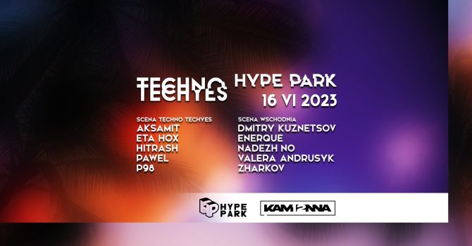 TECHNO TECHYES x HYPE PARK | 16.06