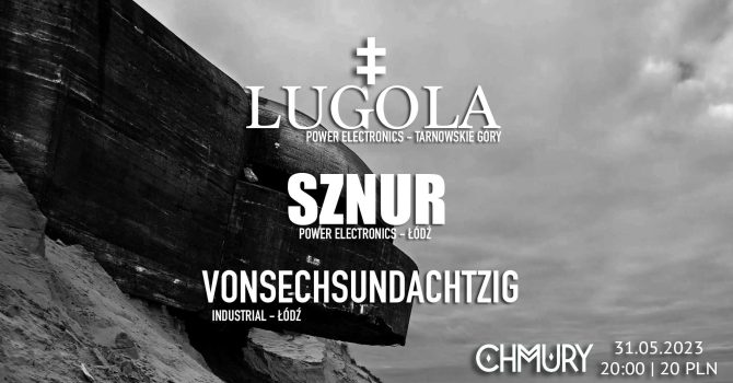 LUGOLA || SZNUR || VONSECHSUNDACHTZIG – CHMURY – WARSZAWA – 31.05.2023