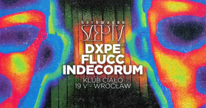 Szepty | Hardwagon: DXPE / FLUCC / INDECORUM