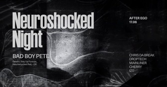 Neuroshocked Night with Bad Boy Pete