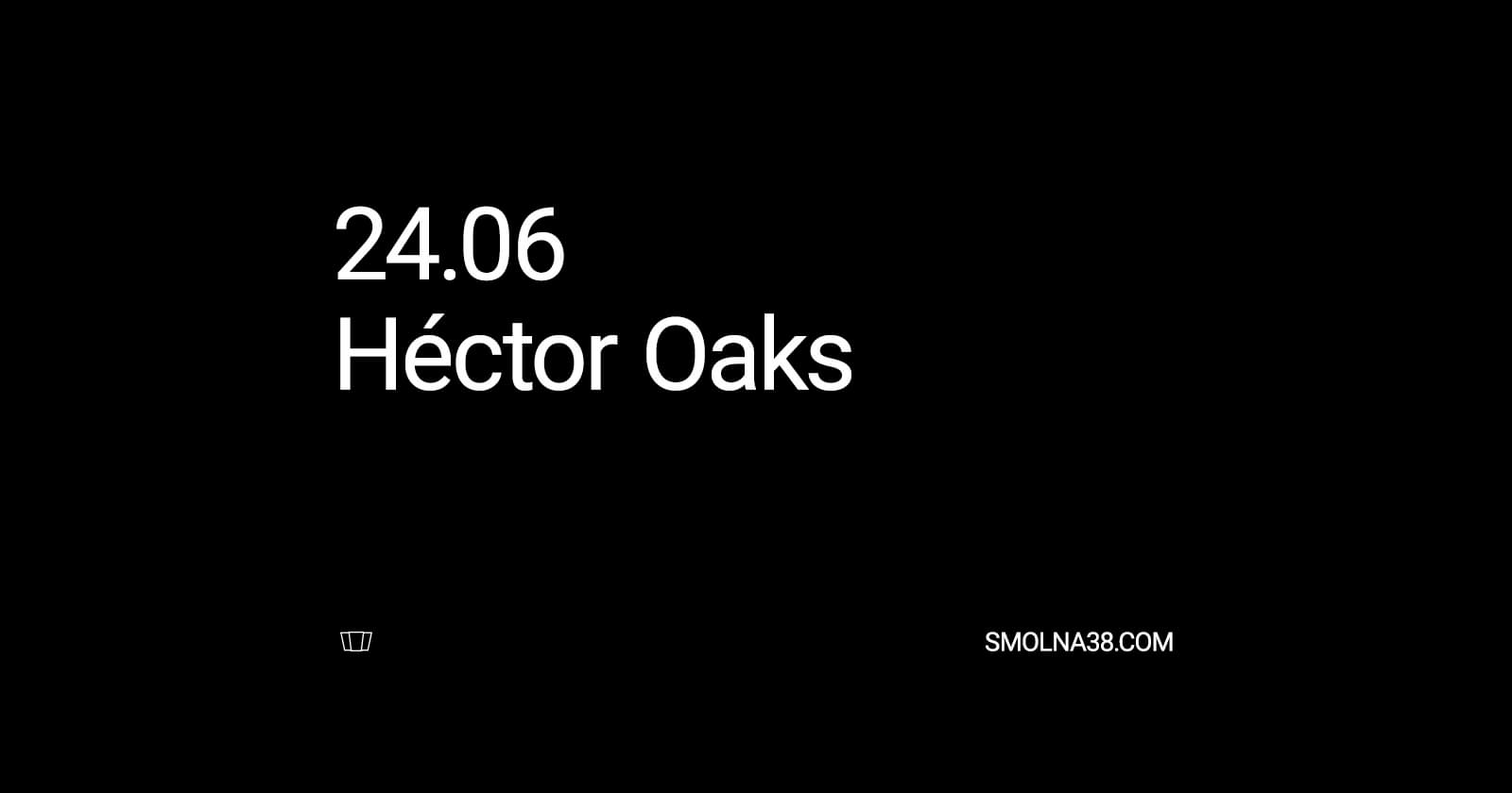 Smolna: Héctor Oaks