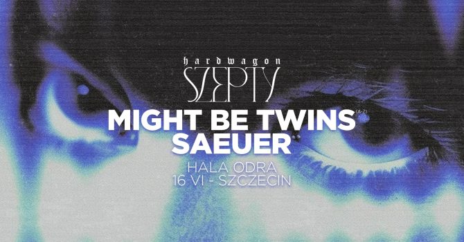 Szepty | Hardwagon: Might Be Twins / Saeuer