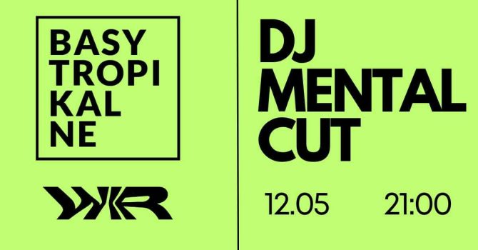 BASY TROPIKALNE // MENTALCUT – WIR 12.05
