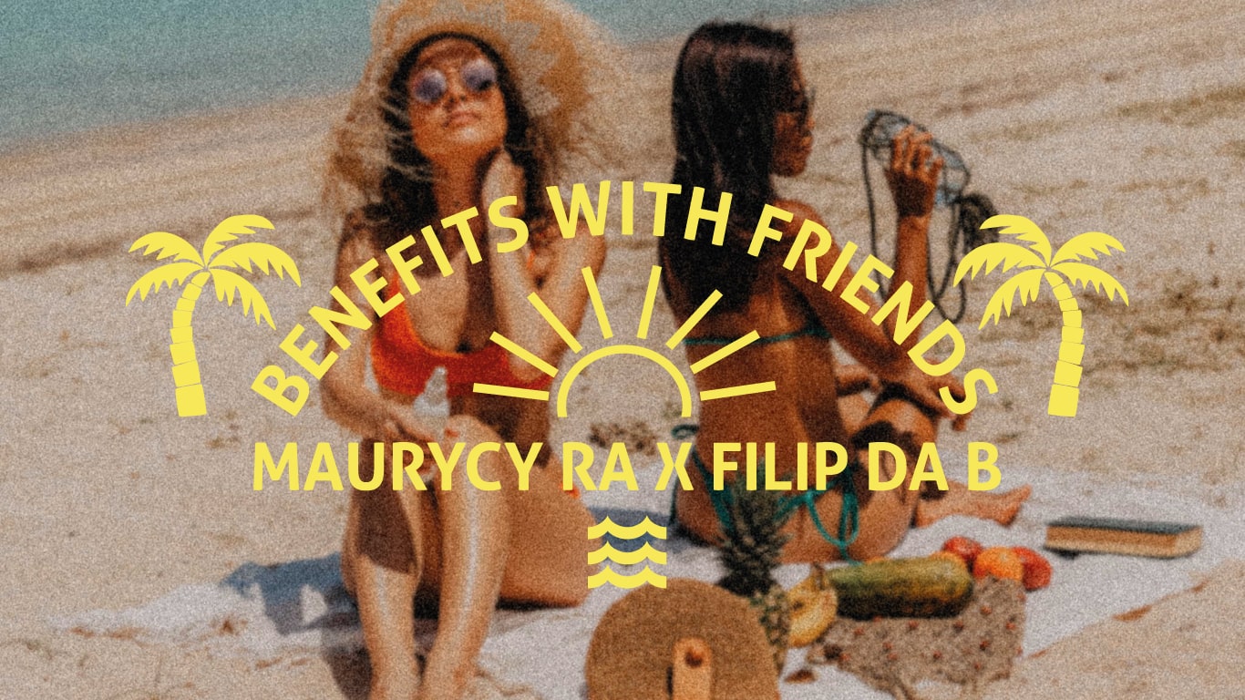 Benefits With Friends | Maurycy Ra x Filip Da B