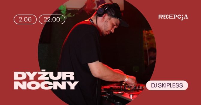 Dyżur Nocny: DJ Skipless
