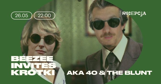 BEEZEE invites KRÓTKI aka 40 & The Blunt