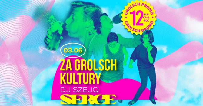 ZA GROLSCH KULTURY!