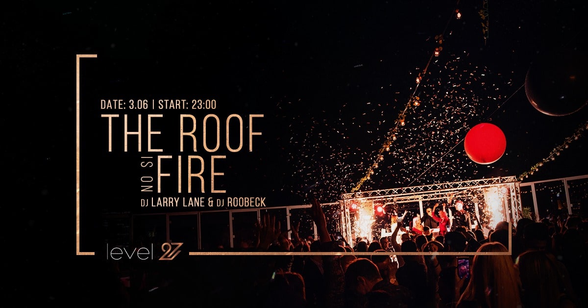 THE ROOF IS ON FIRE | DJ LARRY & DJ ROOBECK