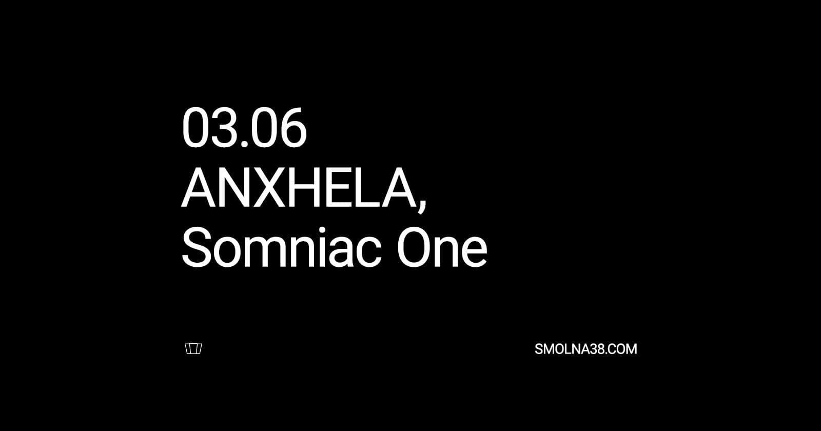 Smolna: ANXHELA, Somniac One