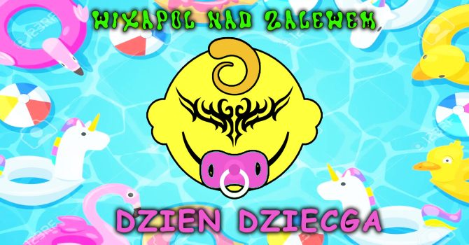 WIXAPOL NAD ZALEWEM DZIEN DZIECGA }) UWOLNIJ WEWNENCZNEGO BAHORA ({