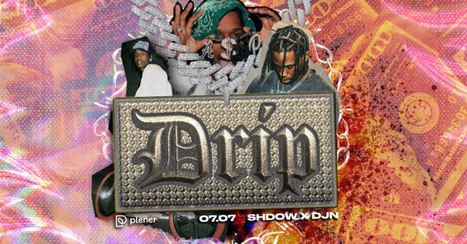DRIP: SHDOW & DJN