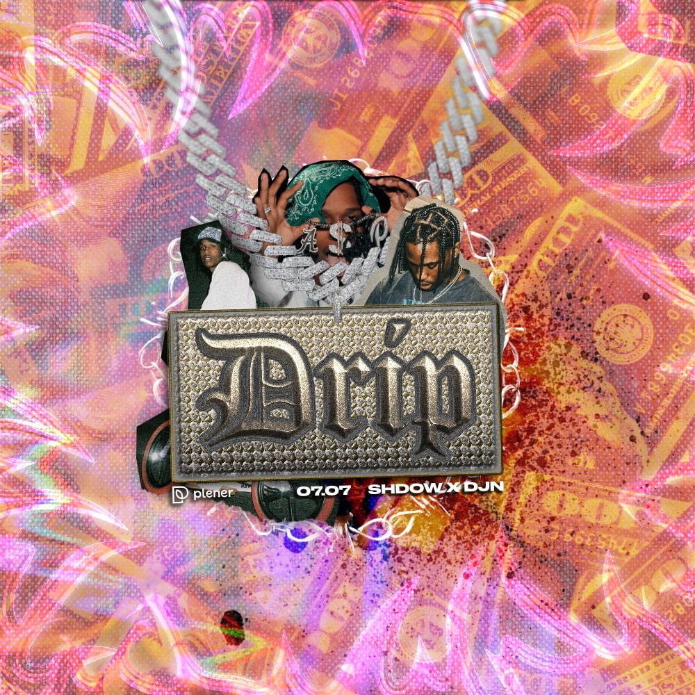 DRIP: SHDOW & DJN