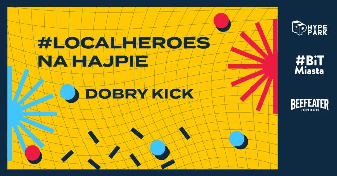 #LOCALHEROES NA HAJPIE: DOBRY KICK | 02/06
