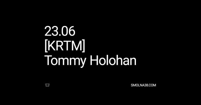 Smolna: [KRTM] / Tommy Holohan / Eye G / Vacos / John Waiter