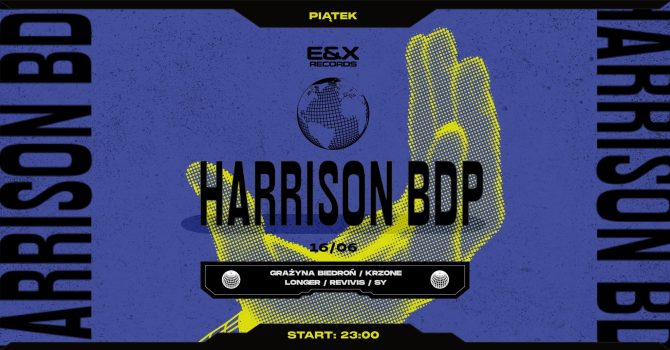 E&X night: HARRISON BDP (Shall Not Fade)