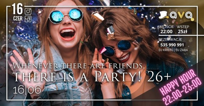 Whenever there are Friends, there is a PARTY! 26+