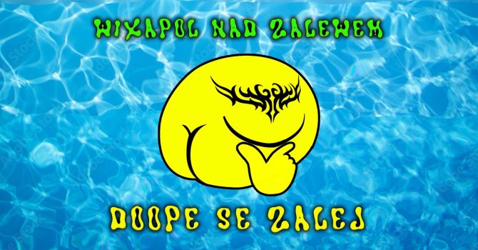 WIXAPOL NAD ZALEWEM }) DOOPE SE ZALEJ ({