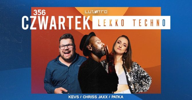 Czwartek Lekko Techno 356 w. CHRISS JAXX / PATKA / KEVS – Luzztro