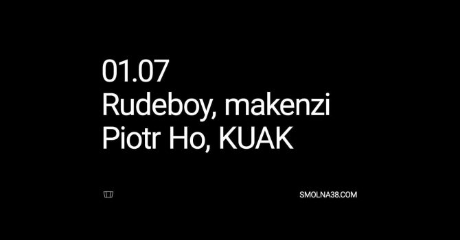 Smolna: Rudeboy, makenzi, Piotr Ho, KUAK