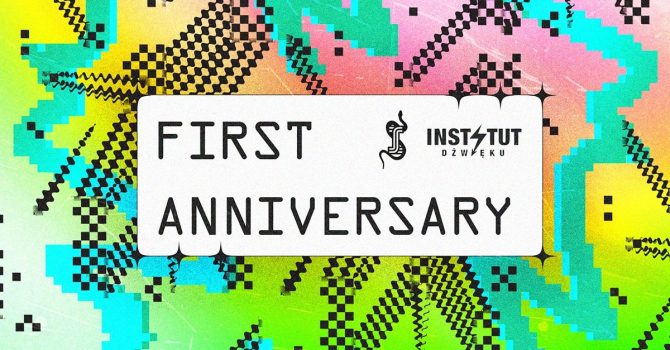 Instytut Dźwięku x Szpitalna 1 : 1st Anniversary