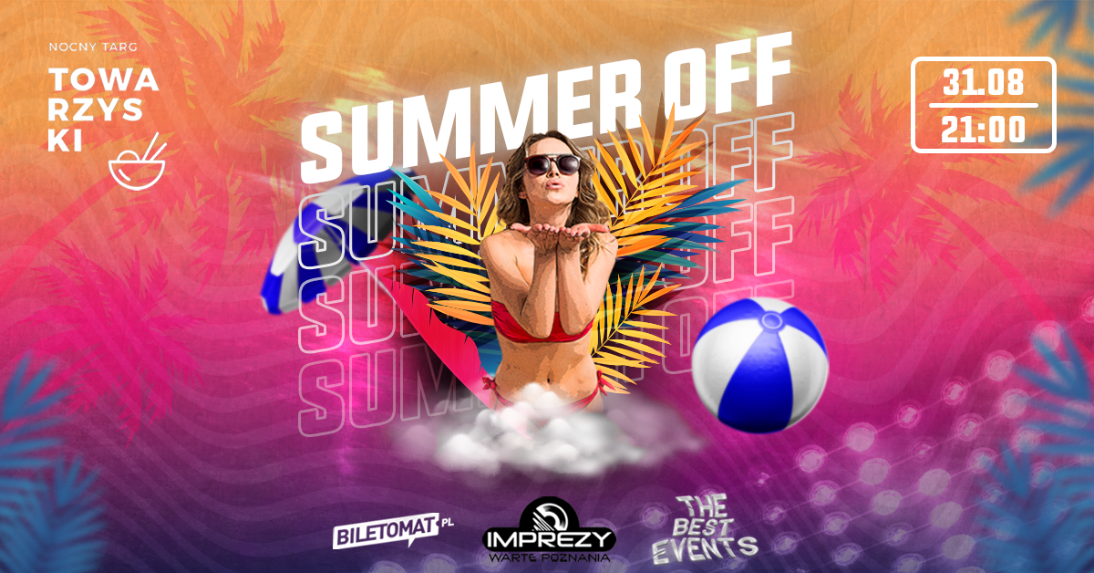 SUMMER OFF | ZAKOŃCZENIE WAKACJI NA NOCNYM TARGU TOWARZYSKIM