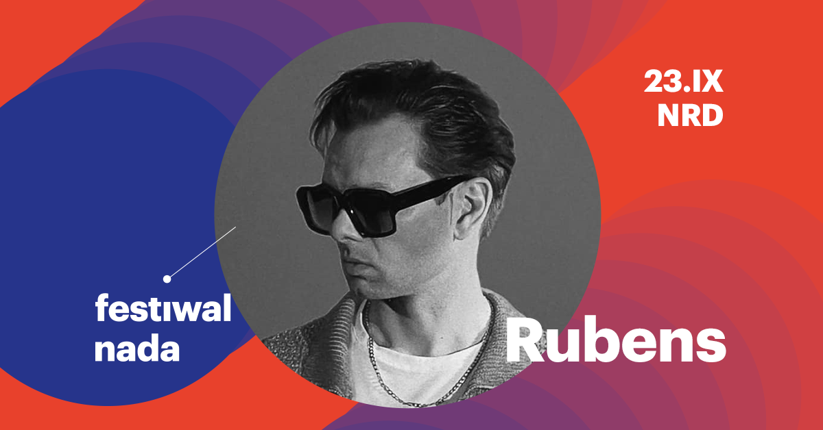 Festiwal NADA 2023 : Koncert RUBENS