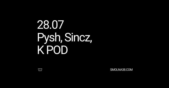 Smolna: Sincz / Pysh / K POD