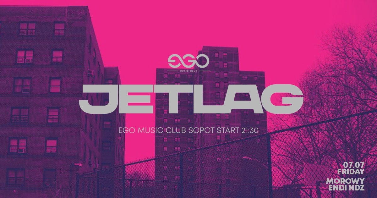 JETLAG| DJ MOROWY & DJ ENDI NDZ| EGO 07.07
