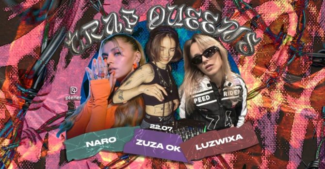 TRAP QUEENS – Luzwixa / Naro / Zuza OK