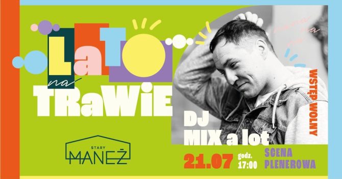 Dj Mix A Lot | LATO NA TRAWIE | 21.07.2023 Gdańsk