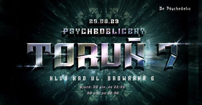 PSYCHEDELICZNY TORUŃ 7 – BE PSYCHEDELIC, klub NRD / 25.08.23 (piątek).