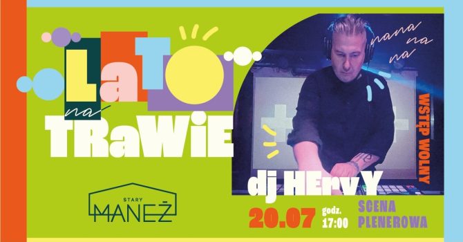 Dj Hervy | LATO NA TRAWIE | 20.07.2023 Gdańsk