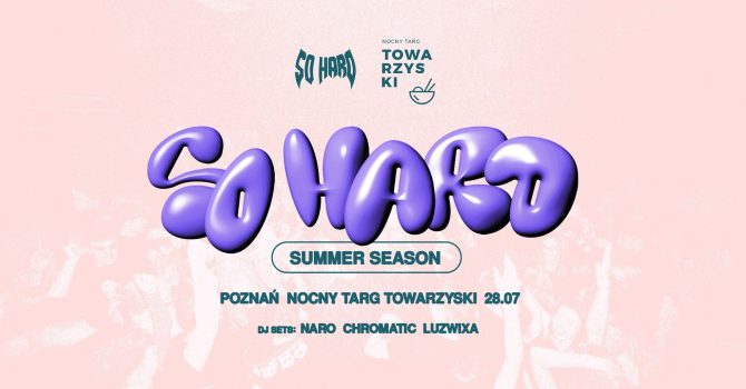 SO HARD x Nocny Targ Towarzyski // Poznań 28.07
