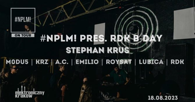 #NPLM! pres. RDK B-DAY BASH / STEPHAN KRUS