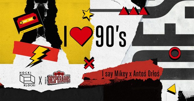 I love 90’s | powered by Desperados | HOCKI KLOCKI | LUNAPARK