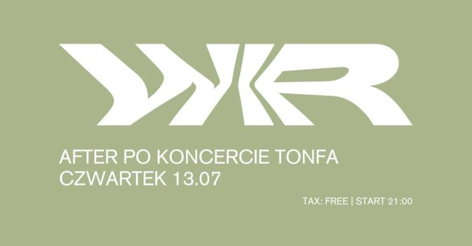 AFTER PO KONCERCIE TONFA – WIR 13.07