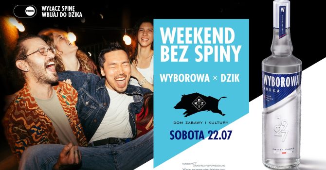 WEEKEND BEZ SPINY – Wyborowa x DZiK vol.1