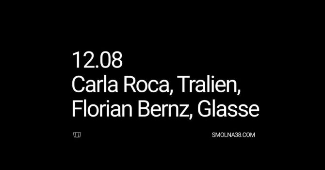 Smolna: Carla Roca / Tralien / Florian Bernz / Glasse