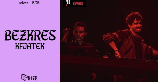NAJMNIEJSZA SCENA ŚWIATA x ŻYWIEC x HYPE PARK | BEZKRES + KFJATEK