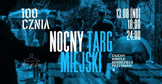 NOCNY TARG MIEJSKI // CIUCHY x WINYLE x RĘKODZIEŁO x PRZYSMAKI