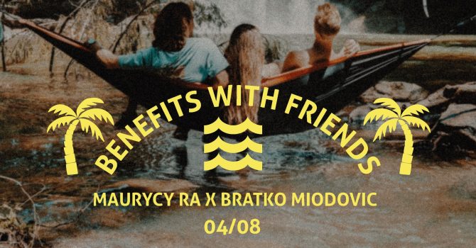 Benefits With Friends | Maurycy Ra x Bratko Miodovic