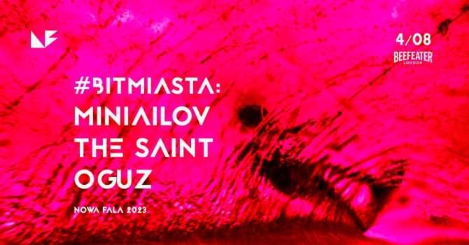 BIT MIASTA: MINIAILOV / THE SAINT / OGUZ | Przystań Nowa Fala