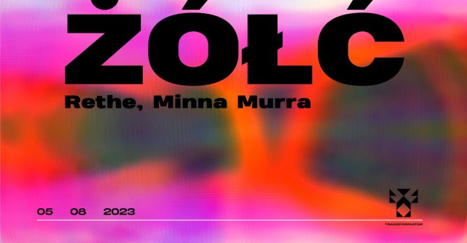 ŻÓŁĆ live + Rethe & Minna Murra