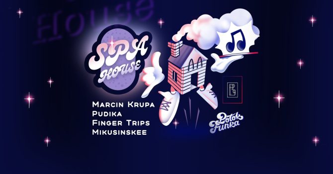 House Spa // Marcin Krupa, Pudika, Finger Trips, Mikusinskee // P29, Łódź