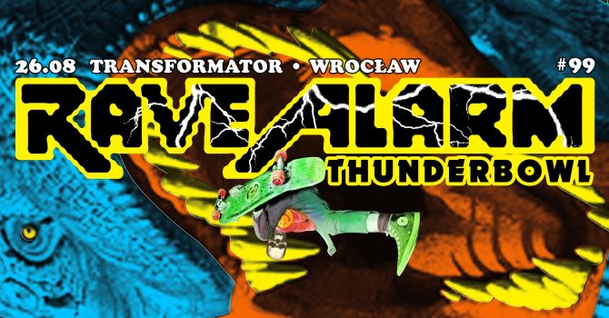 RAVE ALARM #99 Thunderbowl