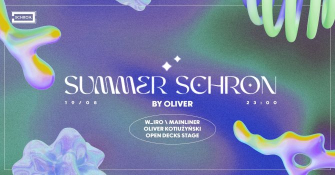 Summer Schron: W_iro / Mainliner / Oliver Kotiużyński b-day set